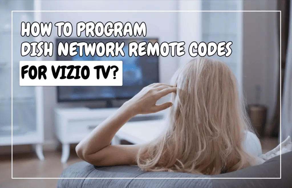 How To Program Dish Network Remote Codes For Vizio TV?