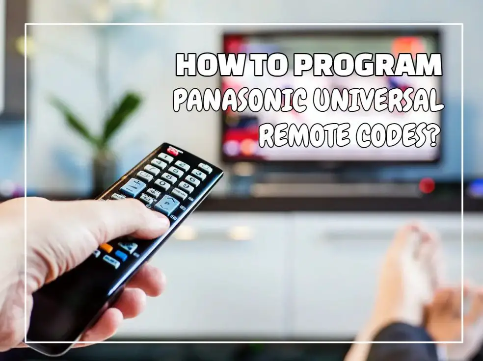 How to Program Panasonic Universal Remote Codes?